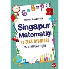 2. Sınıflar İçin Singapur Matematiği ve Zeka Oyunları 2. Sınıflar İçin Singapur Matematiği ve Zeka Oyunları