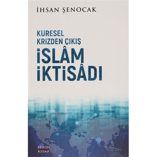 Küresel Krizden Çıkış İslam İktisadı Küresel Krizden Çıkış İslam İktisadı
