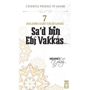 Cennetle Müjdeli 10 Sahabe - 7 Sa'd Bin Ebi Vakkâs (R.A.)
