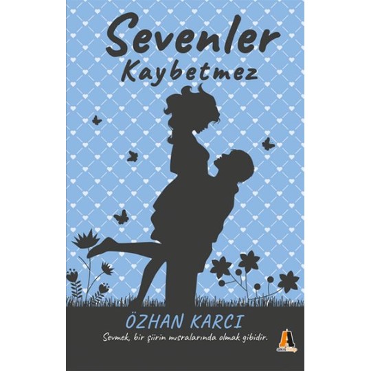 Sevenler Kaybetmez - Sevmek, Bir Şiirin Mısralarında Olmak Gibidir Sevenler Kaybetmez - Sevmek, Bir Şiirin Mısralarında Olmak Gibidir