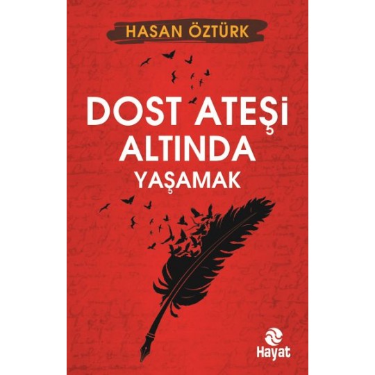 Dost Ateşi Altında Yaşamak Dost Ateşi Altında Yaşamak