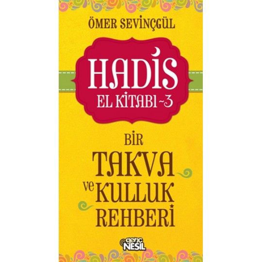 Hadis El Kitabı-3: Bir Takva ve Kulluk Rehberi Hadis El Kitabı-3: Bir Takva ve Kulluk Rehberi