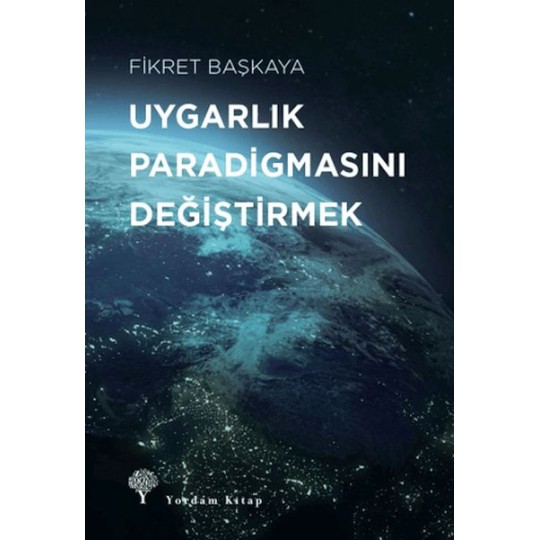 Uygarlık Paradigmasını Değiştirmek Uygarlık Paradigmasını Değiştirmek