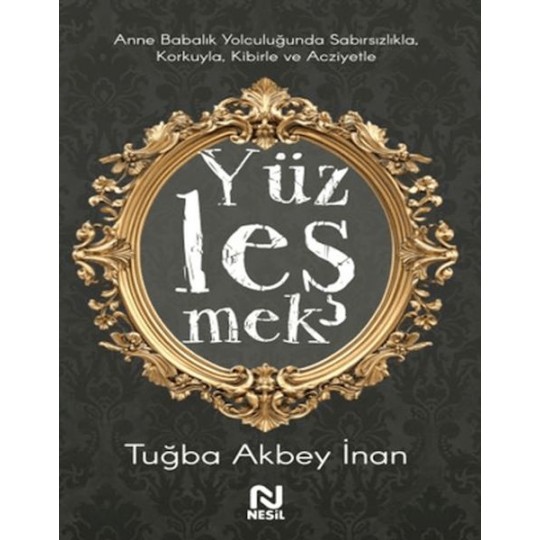 Anne Babalık Yolculuğunda Sabırsızlıkla Korkuyla, Kibirle ve Acziyetle Yüzleşmek Anne Babalık Yolculuğunda Sabırsızlıkla Korkuyla, Kibirle ve Acziyetle Yüzleşmek