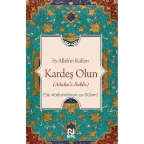 Ey Allah’ın Kulları Kardeş Olun
