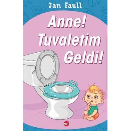 Anne Tuvaletim Geldi Anne Tuvaletim Geldi