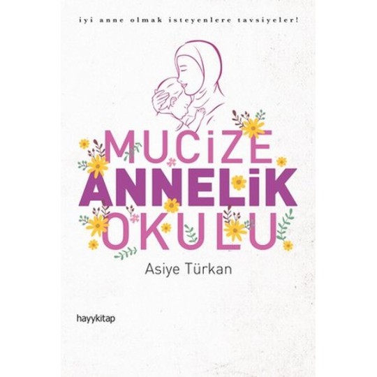 Mucize Annelik Okulu - İyi Anne Olmak İsteyenlere Tavsiyeler!