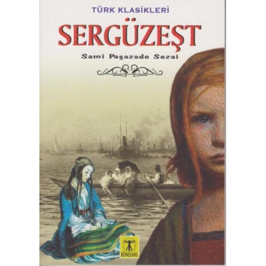 Sergüzeşt - Türk Klasikleri Sergüzeşt - Türk Klasikleri