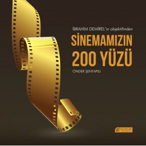 İbrahim Demirel'in Objektifinden Sinemamızın 200 Yüzü
