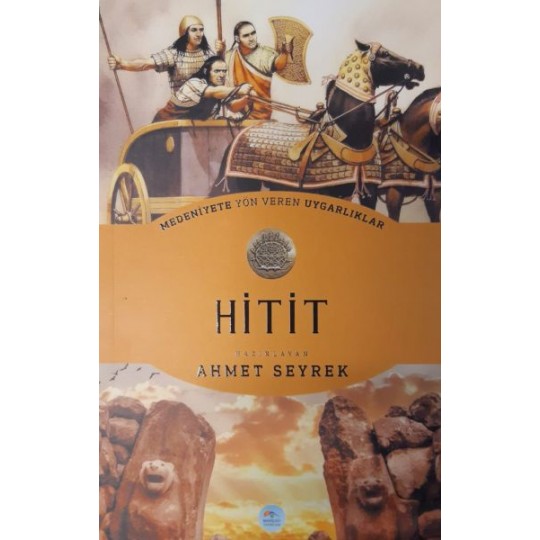 Hitit : Medeniyete Yön Veren Uygarlıklar Hitit : Medeniyete Yön Veren Uygarlıklar