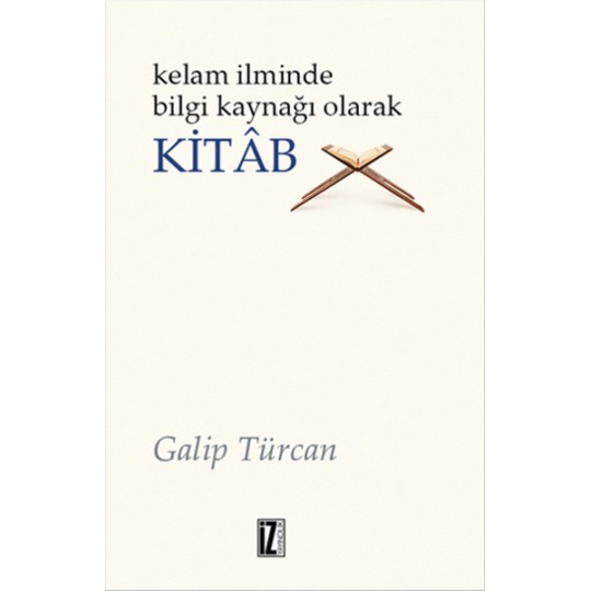 Kelam İlminde Bilgi Kaynağı Olarak Kitab Kelam İlminde Bilgi Kaynağı Olarak Kitab
