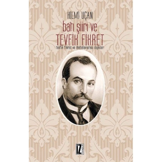 Batı Şiiri ve Tevfik Fikret - Tevfik Fikret ve Metinlerarası İlişkiler Batı Şiiri ve Tevfik Fikret - Tevfik Fikret ve Metinlerarası İlişkiler