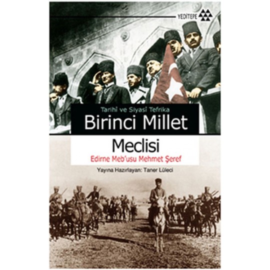 Tarihi ve Siyasi Tefrika Birinci Millet Meclisi Tarihi ve Siyasi Tefrika Birinci Millet Meclisi