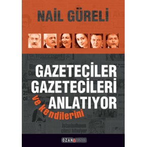 Gazeteciler Gazetecileri ve Kendilerini Anlatıyor