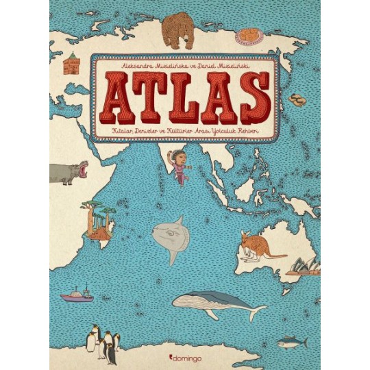 Atlas - Kıtalar, Denizler ve Kültürler Arası Yolculuk Rehberi Atlas - Kıtalar, Denizler ve Kültürler Arası Yolculuk Rehberi