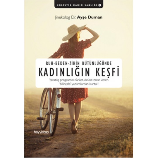 Ruh - Beden - Zihin Bütünlüğünde Kadınlığın Keşfi Ruh - Beden - Zihin Bütünlüğünde Kadınlığın Keşfi