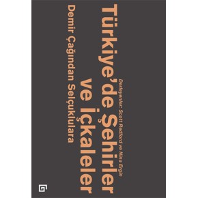 Türkiye’de Şehirler ve İçkaleler: Demir Çağından Selçuklulara