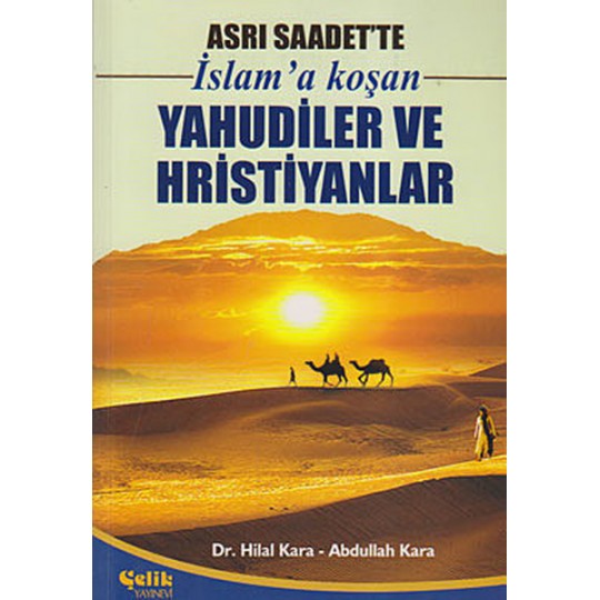 Asrı Saadet'te İslam'a Koşan Yahudiler ve Hristiyanlar Asrı Saadet'te İslam'a Koşan Yahudiler ve Hristiyanlar