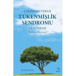 Çağımızın Vebası Tükenmişlik Sendromu ve Sonrası - Business Burnout
