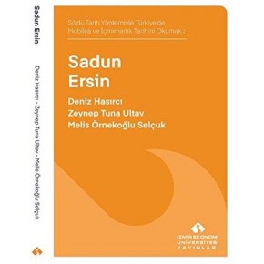 Sözlü Tarih Yöntemiyle Türkiye’de Mobilya ve İçmimarlık Tarihini Okumak: Sadun Ersin