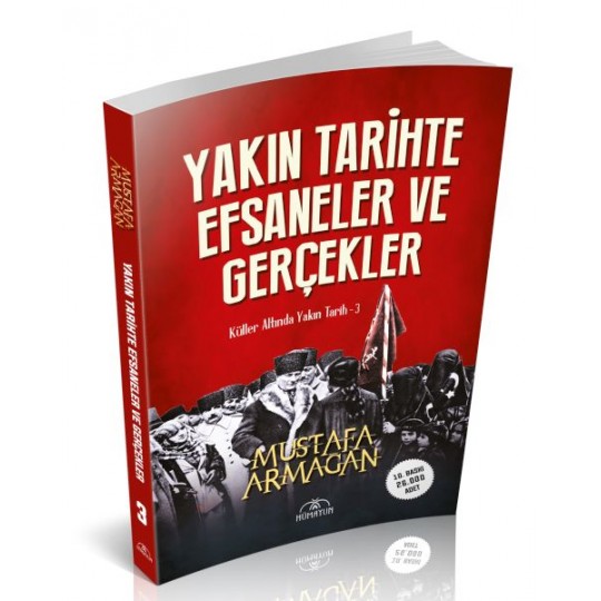 Yakın Tarihte Efsaneler ve Gerçekler Yakın Tarihte Efsaneler ve Gerçekler