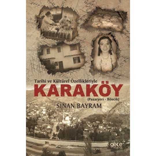 Tarihi ve Kültürel Özellikleriyle Karaköy - (Pazayeri - Bilecik) Tarihi ve Kültürel Özellikleriyle Karaköy - (Pazayeri - Bilecik)