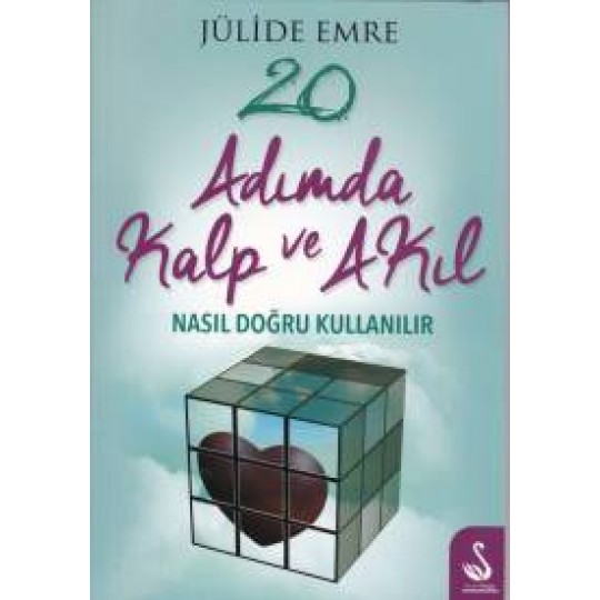 20 Adımda Kalp ve Akıl Nasıl Doğru Kullanılır 20 Adımda Kalp ve Akıl Nasıl Doğru Kullanılır