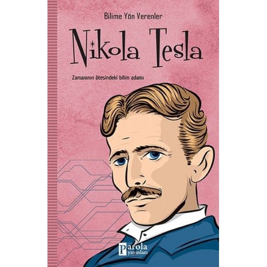 Bilime Yön Verenler: Nikola Tesla Bilime Yön Verenler: Nikola Tesla