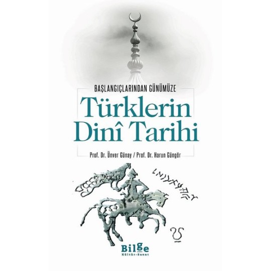 Türklerin Dini Tarihi - Başlangıçlarından Günümüze Türklerin Dini Tarihi - Başlangıçlarından Günümüze