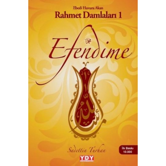 Efendime - Ebedi Huzura Akan Rahmet Damlaları 1 Efendime - Ebedi Huzura Akan Rahmet Damlaları 1