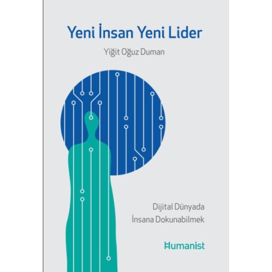 Yeni İnsan, Yeni Lider: Dijital Dünyada İnsana Dokunabilmek Yeni İnsan, Yeni Lider: Dijital Dünyada İnsana Dokunabilmek