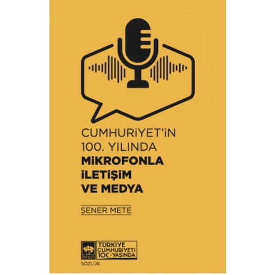 Cumhuriyet'in 100. Yılında Mikrofonla İletişim ve Medya Cumhuriyet'in 100. Yılında Mikrofonla İletişim ve Medya
