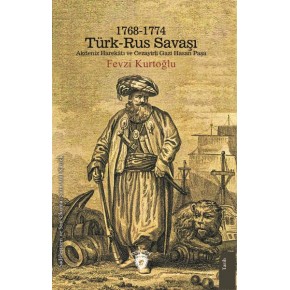 1768-1774 Türk – Rus Savaşı Akdeniz Harekatı ve Cezayirli Gazi Hasan Paşa