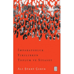 İmparatorluk Yıkılırken Toplum ve Siyaset