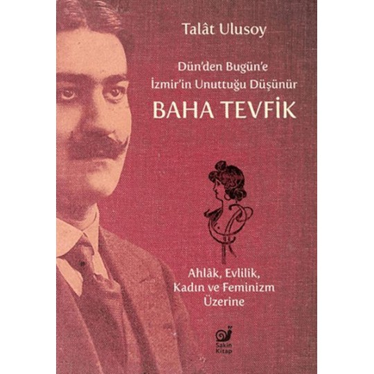 Dün’den Bugün’e İzmir’in Unuttuğu Düşünür Baha Tevfik Dün’den Bugün’e İzmir’in Unuttuğu Düşünür Baha Tevfik