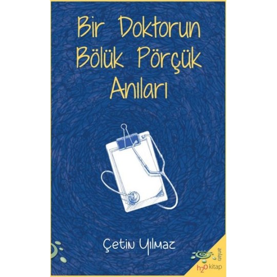 Bir Doktorun Bölük Pörçük Anıları Bir Doktorun Bölük Pörçük Anıları