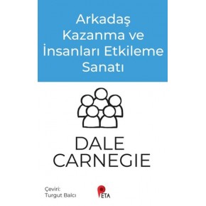 Arkadaş Kazanma ve İnsanları Etkileme Sanatı
