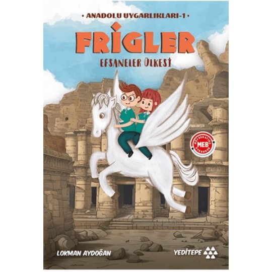 Anadolu Uygarlıkları -1 / Frigler Anadolu Uygarlıkları -1 / Frigler