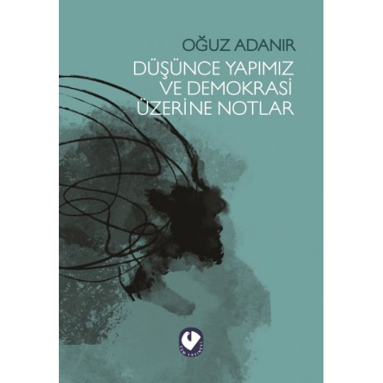 Düşünce Yapımız ve Demokrasi Üzerine Notlar Düşünce Yapımız ve Demokrasi Üzerine Notlar