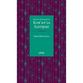 Bugünün Müslümanının Kur'an'la İletişimi