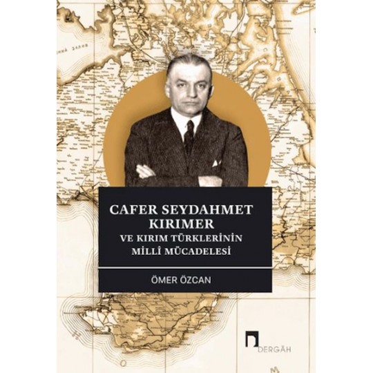Cafer Seydahmet Kırımer ve Kırım Türklerinin Milli Mücadelesi Cafer Seydahmet Kırımer ve Kırım Türklerinin Milli Mücadelesi