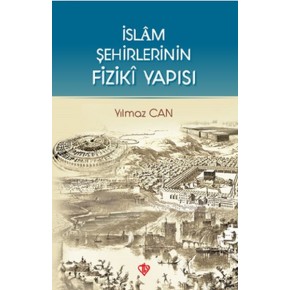 İslam Şehirlerinin Fiziki Yapısı