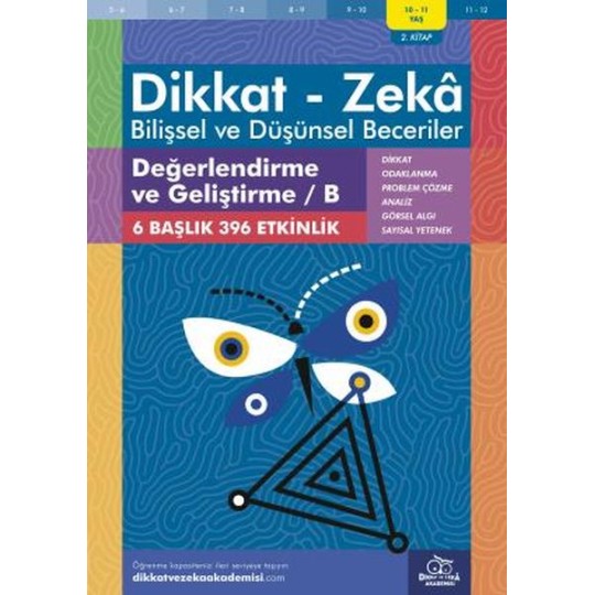 Değerlendirme ve Geliştirme - B (10-11 Yaş) - Dikkat Zeka Değerlendirme ve Geliştirme - B (10-11 Yaş) - Dikkat Zeka