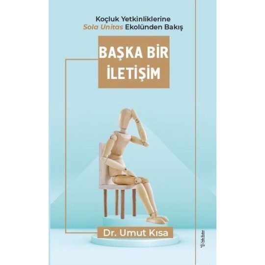 Başka Bir İletişim - Koçluk Yetkinliklerine Sola Unitas Ekolünden Bakış Başka Bir İletişim - Koçluk Yetkinliklerine Sola Unitas Ekolünden Bakış