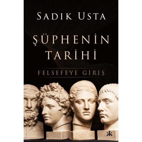 Şüphenin Tarihi - Felsefeye Giriş Şüphenin Tarihi - Felsefeye Giriş