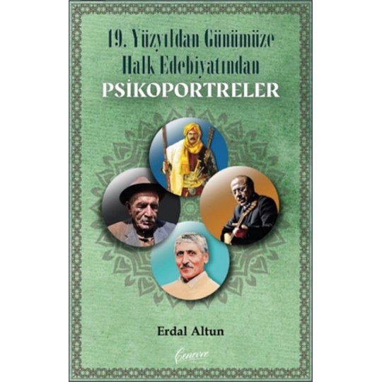 19. Yüzyıldan Günümüze Halk Edebiyatından Psikoportreler 19. Yüzyıldan Günümüze Halk Edebiyatından Psikoportreler