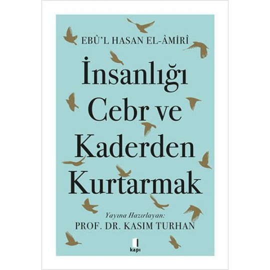 İnsanlığı Cebr ve Kaderden Kurtarmak İnsanlığı Cebr ve Kaderden Kurtarmak