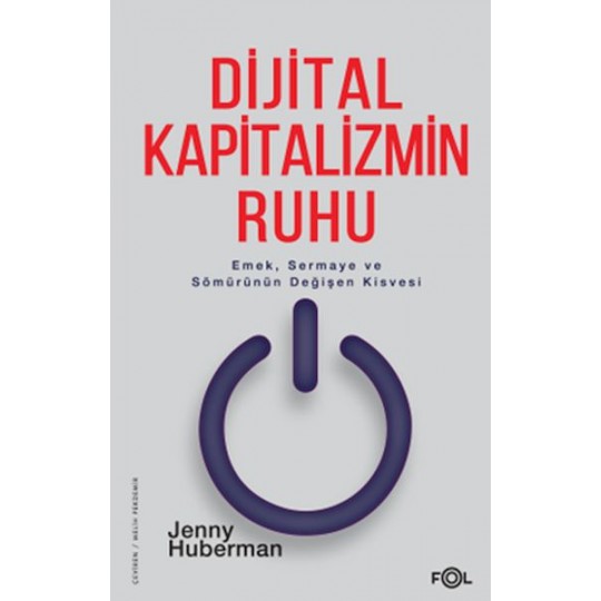 Dijital Kapitalizmin Ruhu –Emek, Sermaye ve Sömürünün Değişen Kisvesi– Dijital Kapitalizmin Ruhu –Emek, Sermaye ve Sömürünün Değişen Kisvesi–