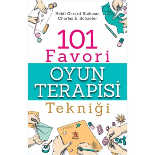 101 Favori Oyun Terapisi Tekniği 101 Favori Oyun Terapisi Tekniği