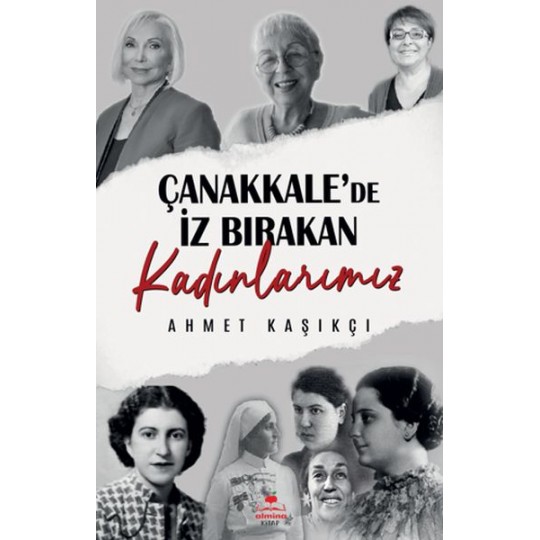 Çanakkale'de İz Bırakan Kadınlarımız Çanakkale'de İz Bırakan Kadınlarımız